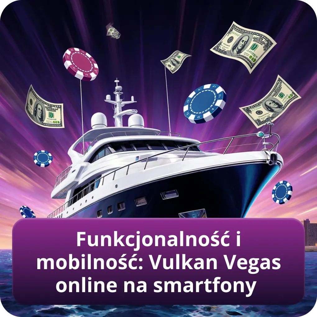 Funkcjonalność i mobilność: Vulkan Vegas online na smartfony